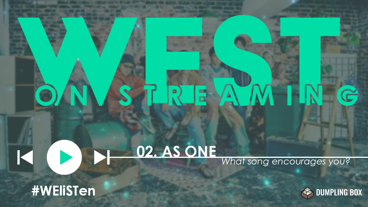 WEST. On Streaming: AS ONE | #WEliSTen