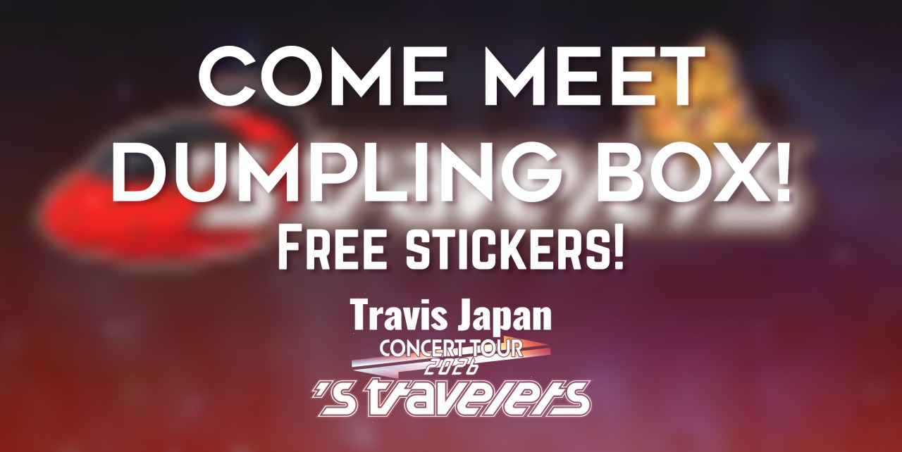 Graphic promoting Dumpling Box at Travis Japan's concert tour, featuring bold text inviting attendees to meet Dumpling Box and get free stickers.