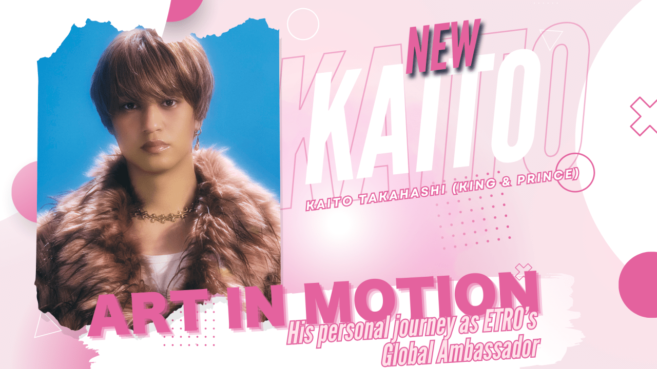Kaito Takahashi: Art in motion | 2024-2026 His personal journey as ETRO’s Global Ambassador
