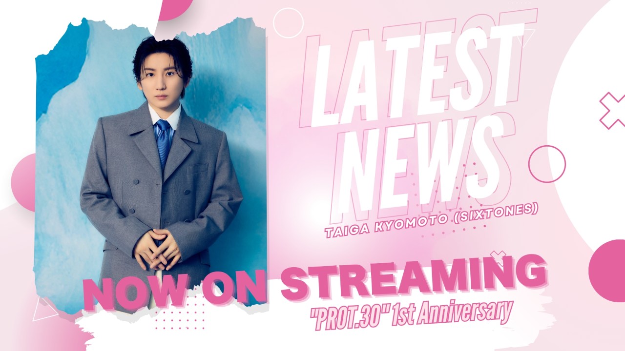 Taiga Kyomoto’s “PROT.30” now on Streaming!