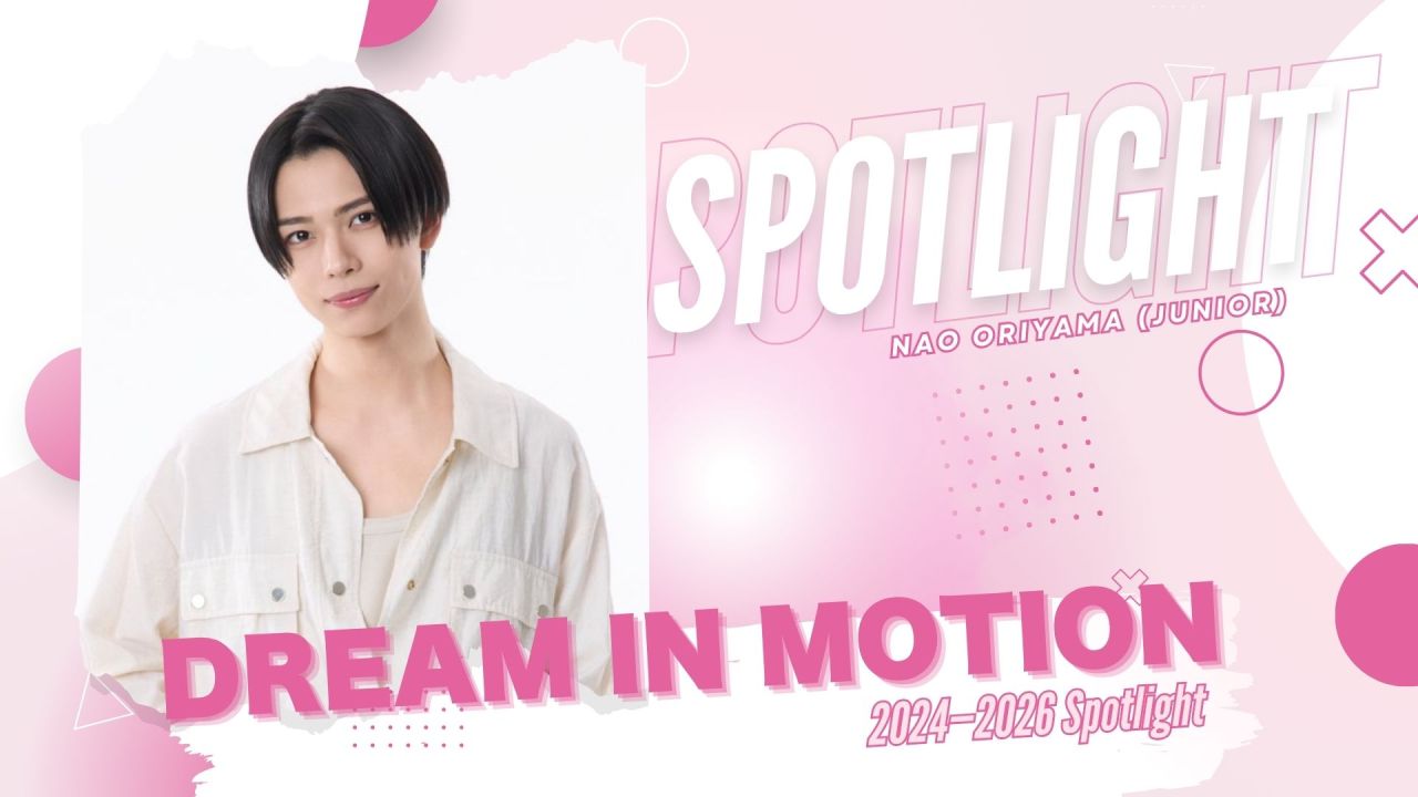 Nao Oriyama: Dream in Motion | 2024–2026 Junior Spotlight