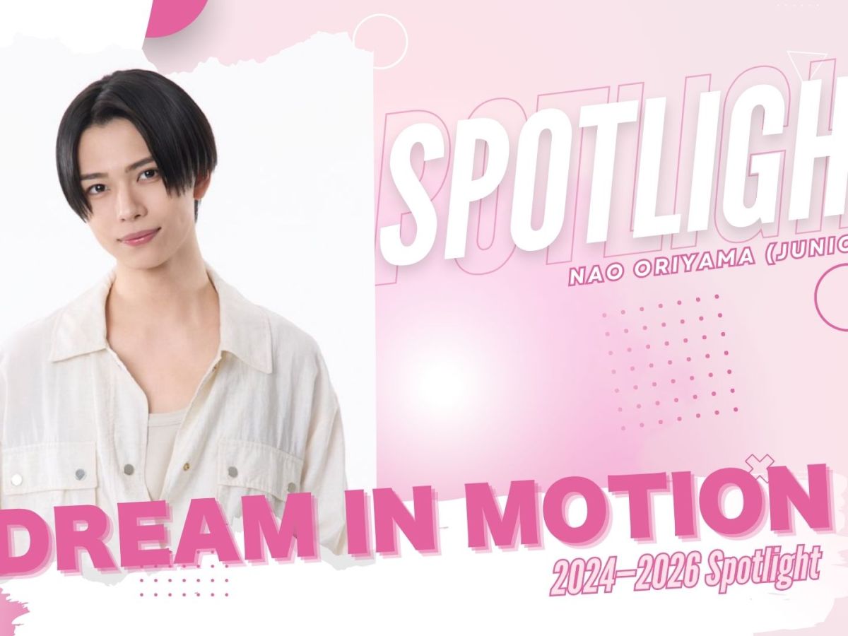 Nao Oriyama: Dream in Motion | 2024–2026 Junior Spotlight