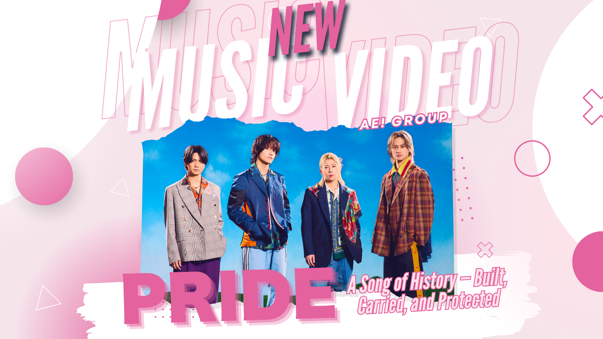 Ae! group’s “PRIDE”: A Song of History — Built, Carried, and Protected