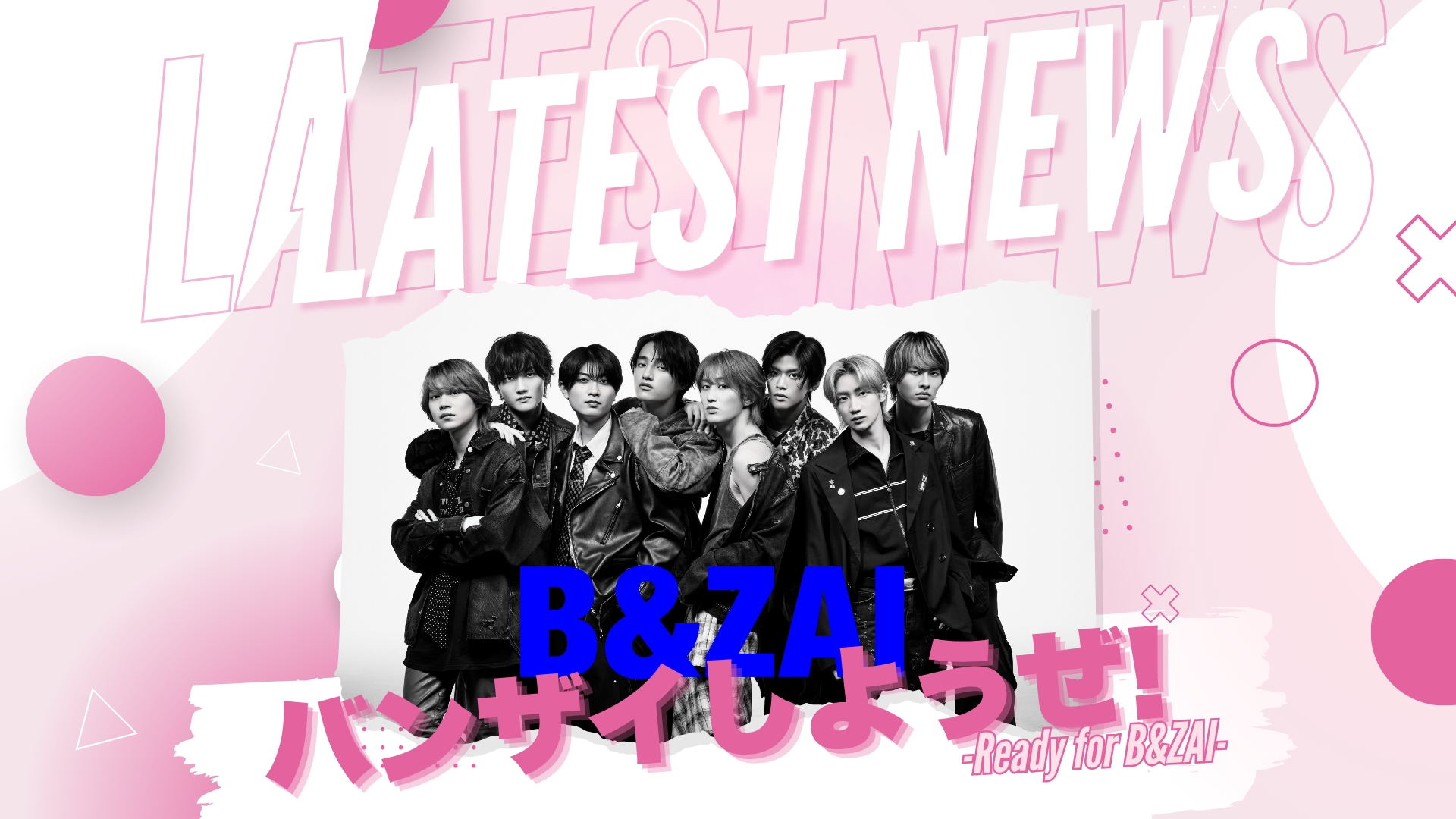 B&ZAI to Hold First Regular Radio Show: “We’ll do our best so that the eight of us can keep going for a long, long time!”